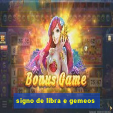 signo de libra e gemeos